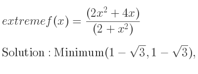 The extreme f(x)=((2x^2+4x))/((2+x^2)) is Minimum(1-sqrt(3),1-sqrt(3)),Maximum(1+sqrt(3),1+sqrt(3))